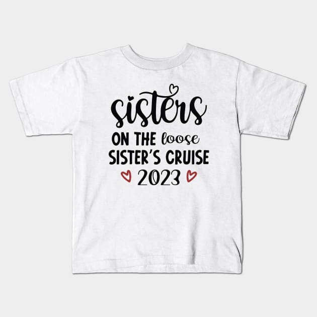 Sisters On The Loose Shirt Sisters Trip 2023 Kids T-Shirt by lunacreat